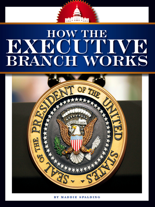 Title details for How the Executive Branch Works by Maddie Spalding - Available